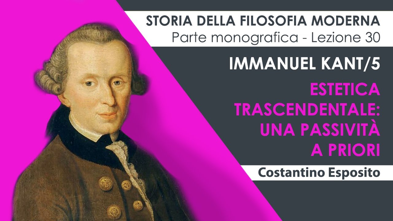 Lezione 30 - Immanuel Kant/5. Critica della ragion pura: Estetica trascendentale