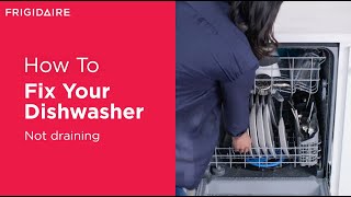 How To Fix Your Dishwasher: Not Draining