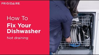 How to Fix Your Dishwasher: Not Draining