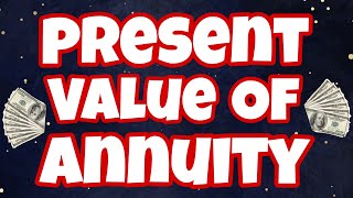 Present Value of an Annuity - Definition, Concept, Formula, and Calculation Explained with Example.