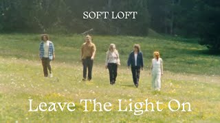Soft Loft - Leave The Light On video