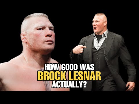 How GOOD was Brock Lesnar Actually?