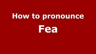 How to pronounce Fea