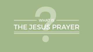 What Is the Jesus Prayer?