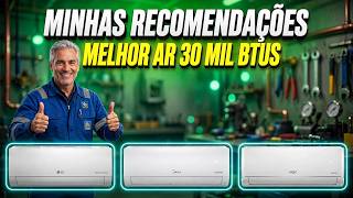 👷‍♂️OS MELHORES AR CONDICIONADOS RECOMENDADOS 30000 BTUS POR ESPECIALISTAS EM 2026/ AR 30K INVERTER