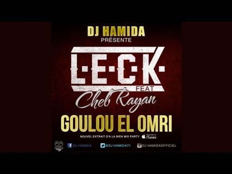 DJ Hamida & Leck Ft. Cheb Rayan - Goulou El Omri (Audio Officiel)