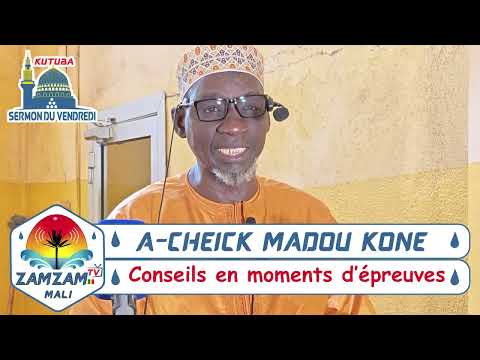 A-CHEIK MADOU KONE ( Conseils en moments d’épreuves )
