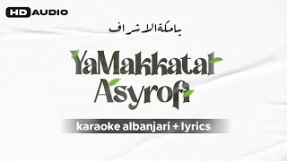 Download lagu Ya Makkatal Asyrofi (يَا مَكَّة الْأَشْرَافِ) karaoke Al-Banjari lyrics mp3