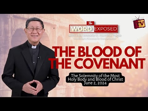 THE BLOOD OF THE COVENANT |  The Word Exposed with Cardinal Tagle (June 2, 2024)