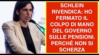 SCHLEIN RIVENDICA: HO FERMATO IL COLPO DI MANO DEL GOVERNO SULLE PENSIONI. PERCHÉ NON SI SCHERZA
