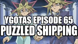 YGOTAS Episode 65 - Puzzled Shipping