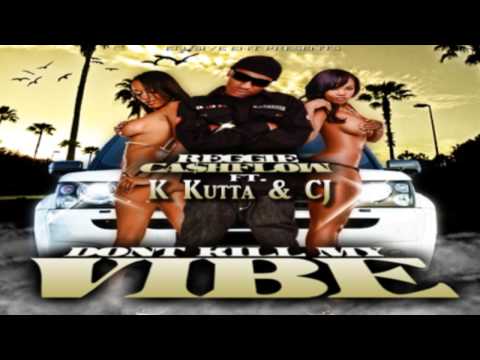 Don't Kill My Vibe - Reggie Cashflow ft. K Kutta & CJ