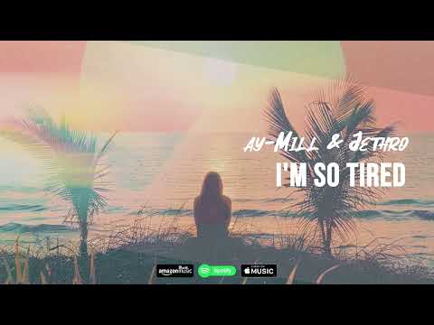 ay-Mill & Jethro - i'm so tired | 🎸🌤️