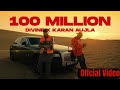 100 Million - Karan Aujla X DIVINE (Official Music Video)