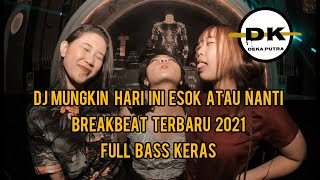 Download lagu DJ MUNGKIN HARI INI ESOK ATAU NANTI BREAKBEAT TERBARU 2021 [FULL BASS KERAS] mp3