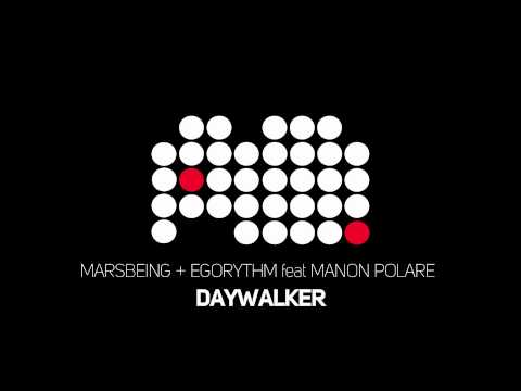 Marsbeing + Egorythm feat Manon Polare - Daywalker (Original)