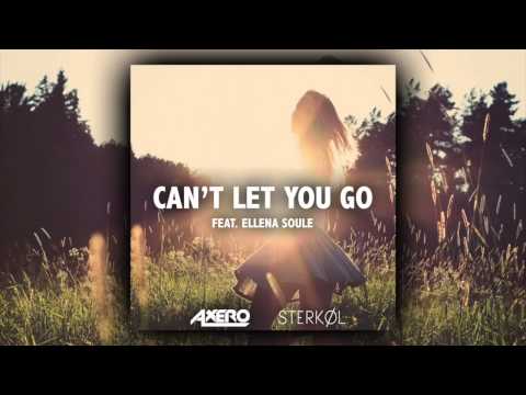 Axero & Sterkøl ft. Ellena Soule - Can't Let You Go