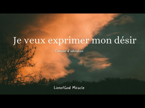 Je veux exprimer mon désir: Atmosphère d'adoration
