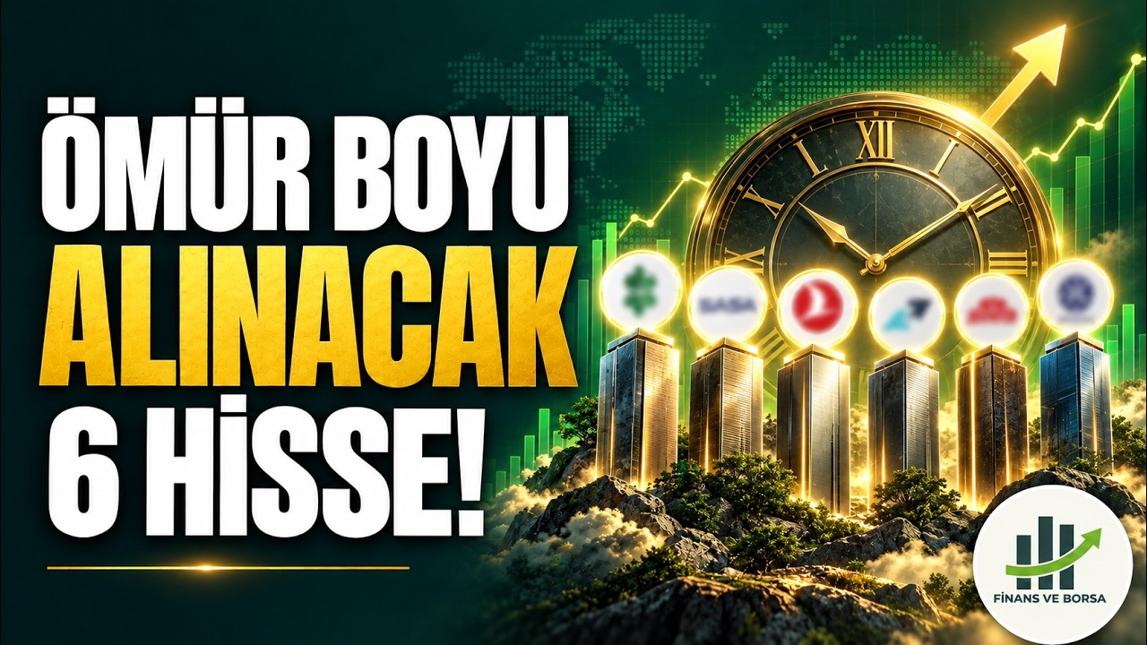 Ömür Boyu Alım Yapılabilecek 6 Başarılı Hisse!