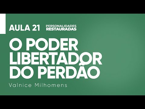 Personalidades Restauradas - Aula 21 - Valnice Milhomens