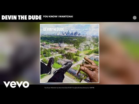 Devin the Dude - You Know I Wantcha! (Audio)