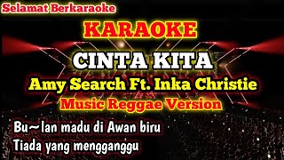 Download lagu CINTA KITA [KARAOKE] - Amy Search Ft. Inka Christie (Music Reggae Terbaru)| Bulan Madu Di Awan Biru mp3