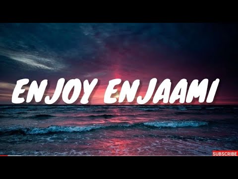 Enjoy Enjaami Lyrics- Dhee