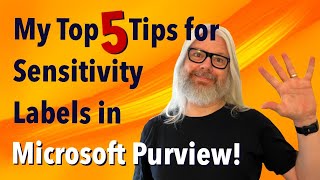 Mastering Sensitivity Labels In Microsoft Purview: 5 Expert Tips You Need To Know | Peter Rising MVP