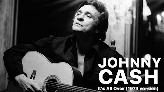 Johnny Cash - It&#39;s All Over (Rare 1974 Version)