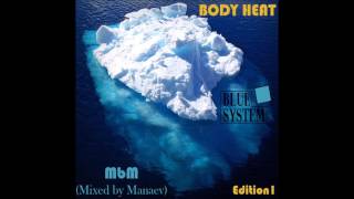 Blue System - Body Heat Edition 1 (re-cut by Manaev)