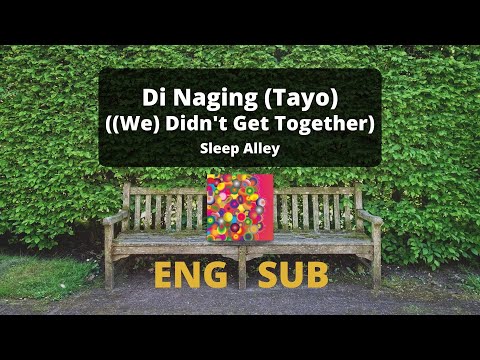 Di Naging (Tayo) ((We) Didn't Get Together) | Sleep Alley [English/Filipino Lyrics]