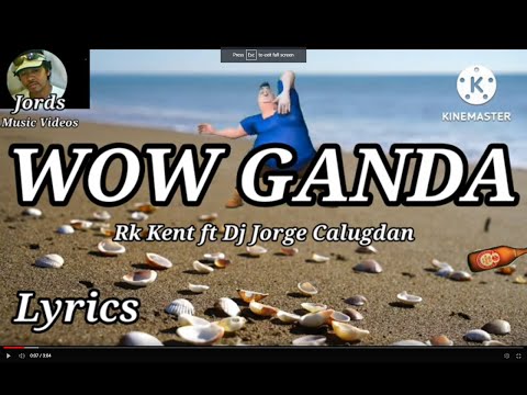 Wow Ganda - Rk Kent ft Dj Jorge Calugdan || Lyrics