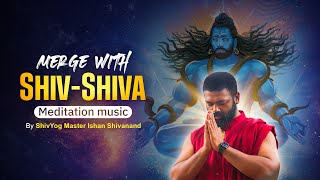 Download lagu MERGE WITH SHIV-SHIVA MEDITATION MUSIC || BY SHIV YOG MASTER ISHAN SHIVANAND mp3