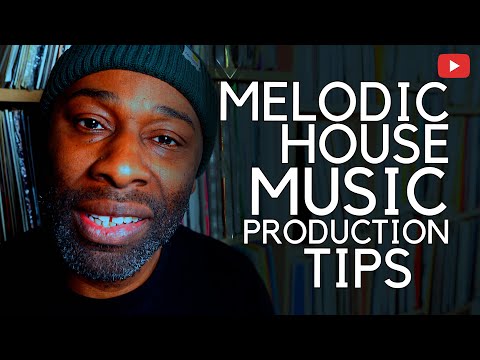Melodic House Music : Production Tips
