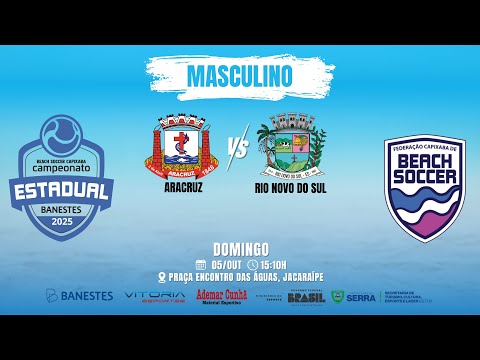 CAMPEONATO ESTADUAL DE BEACH SOCCER (MASCULINO) - ARACRUZ X RIO NOVO DO SUL
