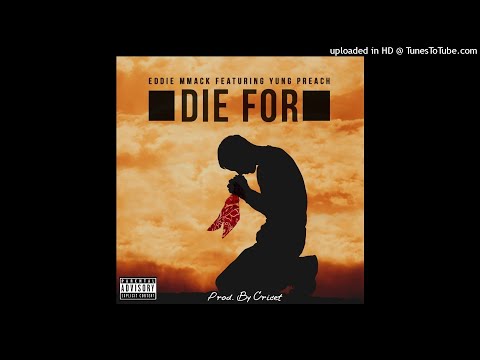 Eddie MMack "Die For" Ft Yung Preach [Prod by Cricet]