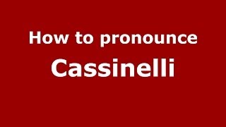 How to pronounce Cassinelli