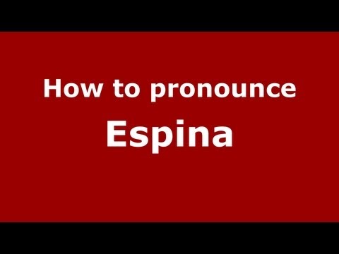 How to pronounce Espina