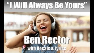 Ben Rector &quot;I Will Always Be Yours&quot; with Vocals &amp; Lyrics