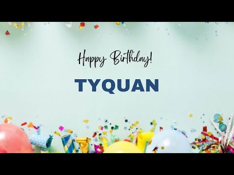 TYQUAN Happy Birthday Song | Happy Birthday TYQUAN