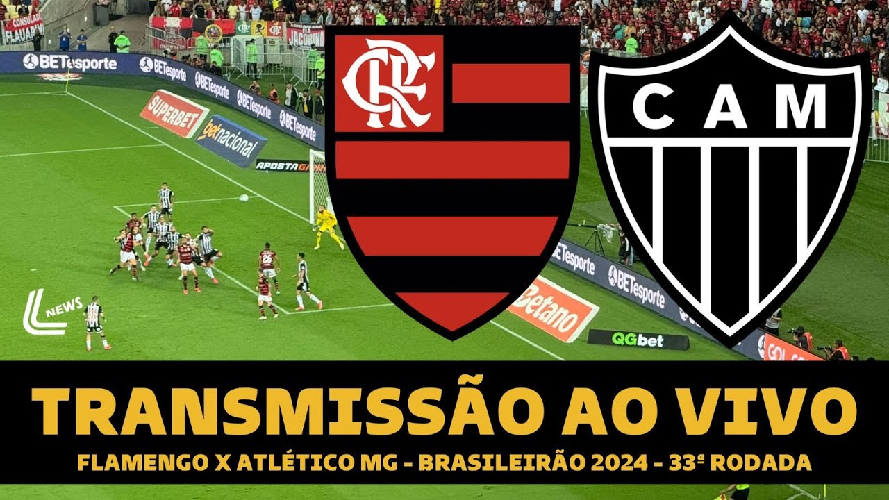 FLAMENGO X ATLÉTICO MG TRANSMISSÃO AO VIVO DIRETO DO MARACANÃ - BRASILEIRÃO 2024 - 33ª RODADA