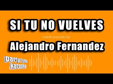Si Tu No Vuelves - Pistas De Alejandro Fernandez