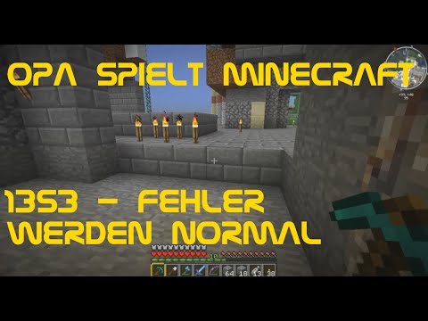 Opa spielt Minecraft 1353 - Fehler werden normal
