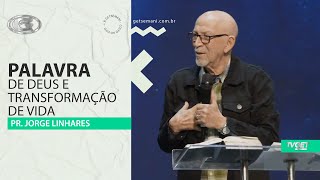 Palavra de Deus e transformação de vida | Pr. Jorge Linhares | Culto da Vitória | 08/04/2025