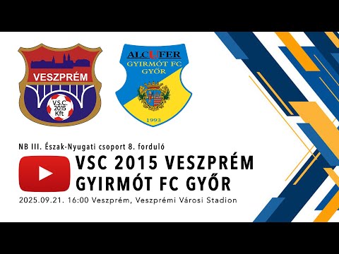 VSC 2015 Veszprém - Gyirmót FC Győr | NB III-as labdarúgó mérkőzés | Élő közvetítés