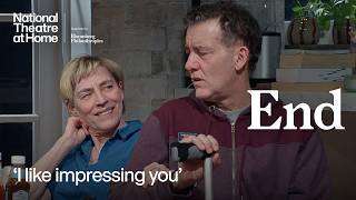End | 'I like impressing you' | National Theatre at Home