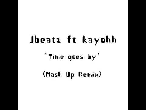 JaseOne1ft Kayohh - ‘Time Goes By’ -  (Mash Up Remix)