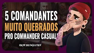 🔥5 COMANDANTES QUE PARECEM QUE NÃO FORAM FEITOS PRA JOGAR COMMANDER CASUAL! - #commander #edh #mtg