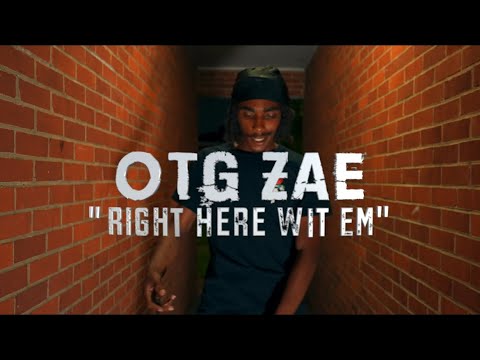 OTG ZAE-RIGHT HERE WIT EM(OFFICIAL VIDEO)SHOT BY:@Bighomiereece