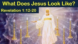 WHAT DOES JESUS LOOK LIKE? - John's First Vision (Apocalypse #22)
